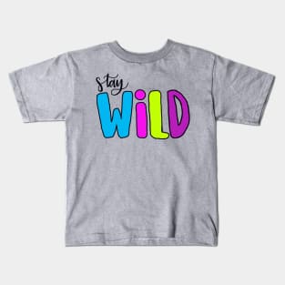 stay wild Kids T-Shirt